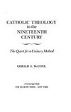 Catholic theology in the nineteenth century : the quest for a unitary method /