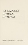 An American Catholic catechism /