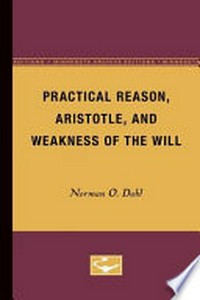 Practical reason, Aristotle and weakness of the will /