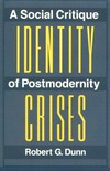Identity crises : a social critique of postmodernity /