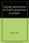 Loving awareness of God's presence in prayer /