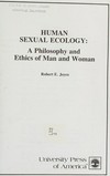Human sexual ecology: a philosophy and ethics of man and woman /