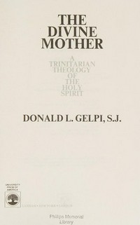 The Divine Mother : a trinitarian theology of the Holy Spirit /