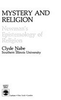 Mystery and religion : Newman's epistemology of religion /