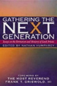 Gathering the next generation : essays on the formation and ministry of GenX priests /