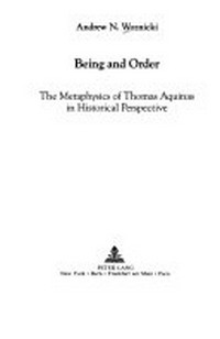 Being and order : the metaphysics of Thomas Aquinas in historical perspective /