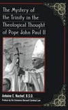 The mystery of the Trinity in the theological thought of Pope John Paul II /