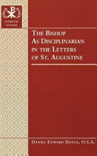 The bishop as disciplinarian in the letters of St. Augustine /