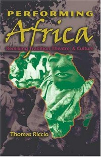 Performing Africa : remixing tradition, theatre, and culture /