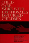 Child care work with emotionally disturbed children /