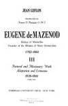 Eugène de Mazenod, bishop of Marseilles, founder on the Oblates of Mary Immaculate, 1782-1861 /