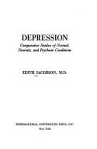 Depression : comparative studies of normal, neurotic, and psychotic conditions /