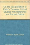 On the interpretation of Plato's "Timaeus" ; On the Platonis doctrine of the "àsymbletoi árithmoí".