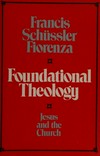 Foundational theology : Jesus and the Church /