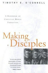 Making disciples : a handbook of Christian moral formation /