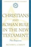 Christians and Roman rule in the New Testament : new perspectives /