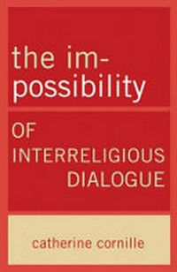 The im-possibility of interreligious dialogue /