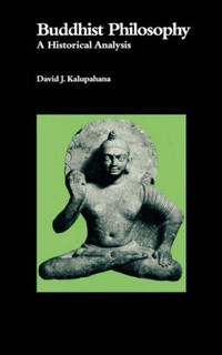 Buddhist philosophy : a historical analysis /