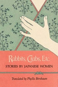 Rabbits, crabs, etc : stories by Japanese women /