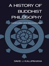 A history of Buddhist philosophy : continuities and discontinuities /