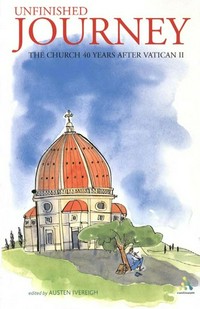 Unfinished journey : the Church 40 years after Vatican II : essays for John Wilkins /
