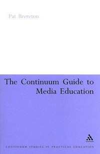 The continuum guide to media education /