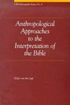 Anthropological approaches to the interpretation of the Bible /