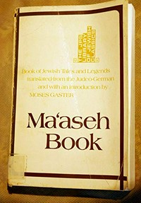 Ma'aseh book : book of Jewish tales and legends /