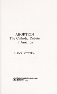 Abortion: the Catholic debate in America /