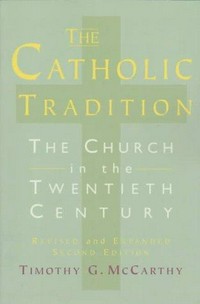 The Catholic tradition : the Church in the twentieth century /