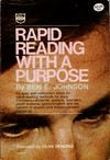 Rapid reading with a purpose : an easy self-instruction book on rapid-reading methods for busy Christians-students, pastors, teachers, youth workers, administrators and lay leaders in church and mission-related ministries /