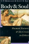 Body & soul : human nature & the crisis in ethics /
