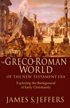 The Greco-Roman world of the New Testament era : exploring the background of early Christianity /