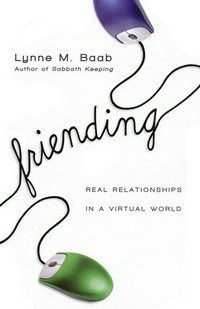 Friending : real relationships in a virtual world /