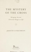 The mystery of the cross : bringing ancient Christian Images to life /
