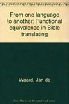 From one language to another : functional equivalence in Bible translating /