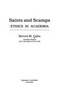 Saints and scamps : ethics in academia /
