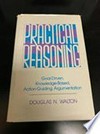 Practical reasoning : goal-driven, knowledge-based, action-guiding argumentation /