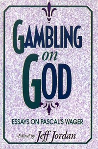 Gambling on God : essays on Pascal's wager /