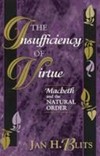 The insufficiency of virtue : Macbeth and the natural order /