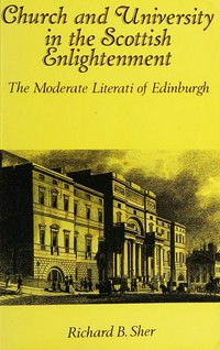 Church and university in the Scottish enlightenment : the moderate literati of Edinburgh /
