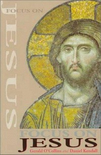 Focus on Jesus : essays in Christology and soteriology /