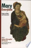 Mary is for everyone : papers on Mary and ecumenism given at International Congresses of the Ecumenical society of the Blessed Virgin Mary at Winchester (1991), Norwich (1994), and Bristol (1996), and a Conference at Dromantine, Newry (1995) /