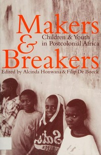 Makers & breakers : children & youth in postcolonial Africa /