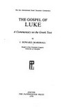 The Gospel of Luke : a commentary on the Greek Text /