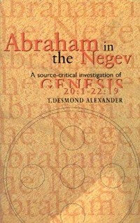 Abraham in the Negev : a source-critical investigation of Genesis 20:1-22:19 /