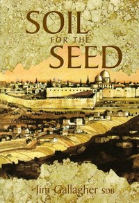 Soil for the seed : historical, pastoral and theological reflections on educating to and in the faith /