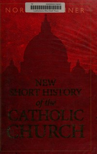 New short history of the Catholic Church /