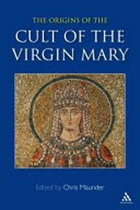 Origins of the cult of the Virgin Mary /