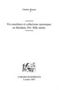 Vie conciliaire et collections canoniques en Occident, IVe-XIIe siècles /